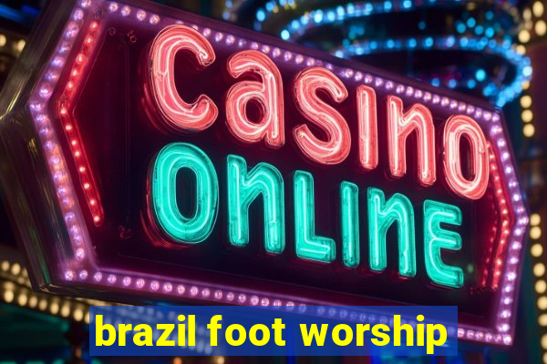 brazil foot worship